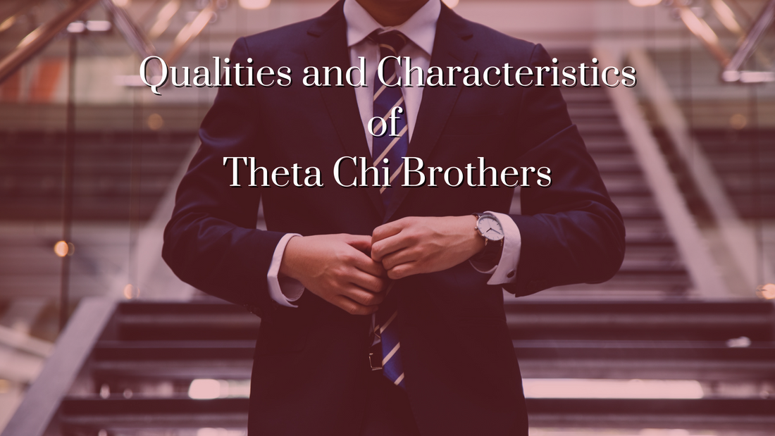 Qualities and Characteristics of Theta Chi Brothers